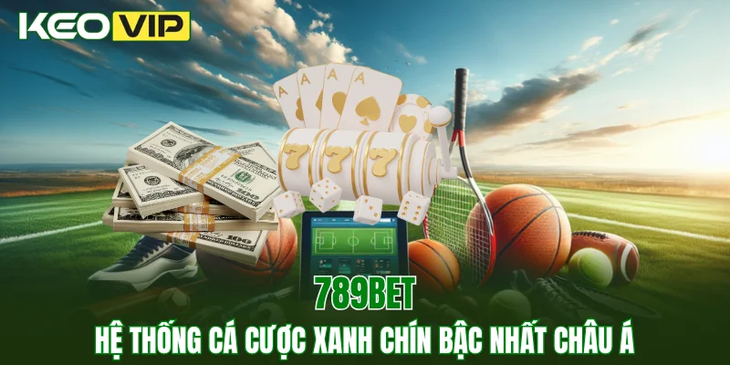 789BET - Hệ Thống Cá Cược Xanh Chín Bậc Nhất Châu Á 1 789BET