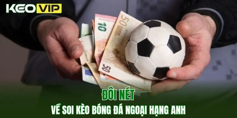 Kèo Nhà Cái World Cup - Bí Kíp Bắt Kèo Chuẩn Năm 2025 2 Đôi nét về soi kèo bóng đá hôm nay ngoại hạng anh