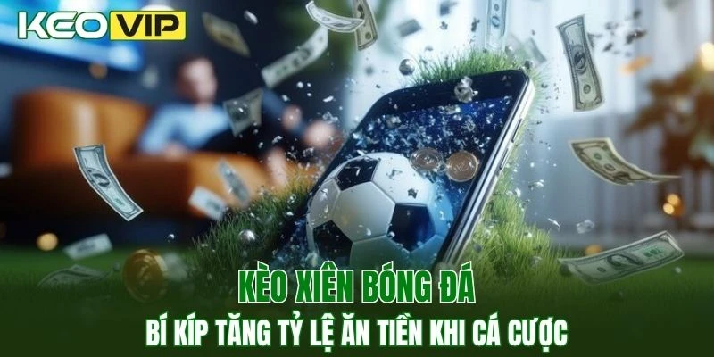 kèo xiên bóng đá