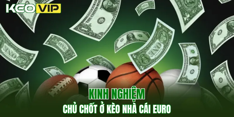 Kèo Bóng Đá Hôm Nay Ngoại Hạng Anh - Cập Nhật Tỷ lệ 4 Kinh nghiệm chủ chốt ở kèo nhà cái Euro