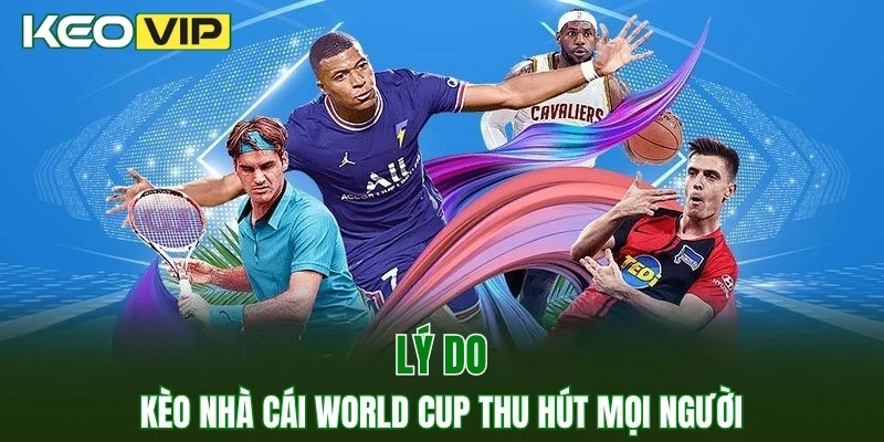 Kèo Bóng Đá Hôm Nay Ngoại Hạng Anh - Cập Nhật Tỷ lệ 2 Lý do kèo nhà cái World Cup thu hút mọi người