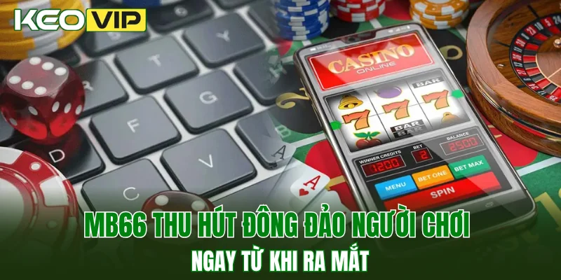 MB66 thu hút đông đảo người chơi ngay từ khi ra mắt