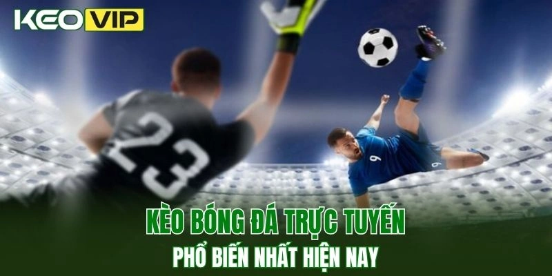 Kèo Nhà Cái World Cup - Bí Kíp Bắt Kèo Chuẩn Năm 2025 3 Một số loại kèo bóng đá online phổ biến nhất hiện nay