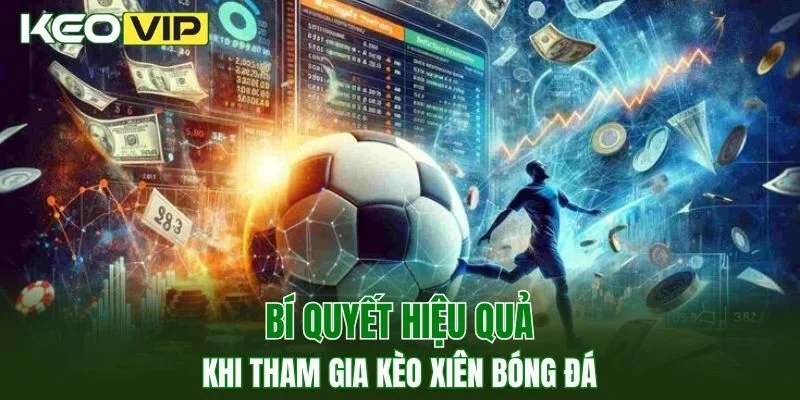 Kèo Bóng Đá Hôm Nay Ngoại Hạng Anh - Cập Nhật Tỷ lệ 4 Những kinh nghiệm hiệu quả khi tham gia kèo xiên bóng đá
