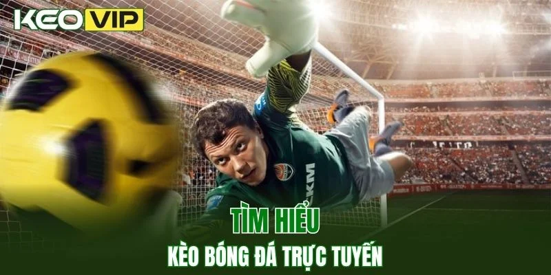 Kèo Nhà Cái World Cup - Bí Kíp Bắt Kèo Chuẩn Năm 2025 2 Tìm hiểu sơ lược về kèo bóng đá trực tuyến